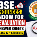 CBSE Announces Window for Re-evaluation of Answer Sheets for Class 12 Students