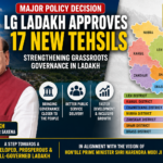 LG Ladakh Approves Creation of 17 New Tehsils to Strengthen Grassroots Governance